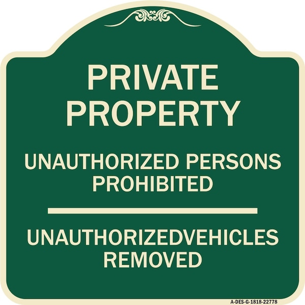Unauthorized Persons Prohibited Unauthorized Vehicles Removed Aluminum Sign, 18" H, G-1818-22778